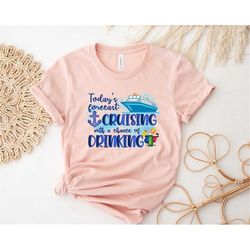 Today's Forecast Cruising With A Chance Of Drinking Shirt,Cruise Shirt,Family Cruise Shirt,Vacation Squad Shirt,Family V