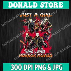 Just A Girl Who Loves Horror Movies Halloween Costume Png, PNG High Quality, PNG, Digital Download
