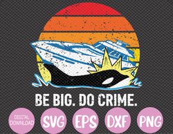 Killer Whales Attacking Yachts - Be Big Do Crime Svg, Eps, Png, Dxf, Digital Download