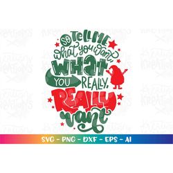 So tell me what you want, what you really, really want  SVG christmas print iron on Cut Files Cricut Silhouette Digital