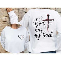 Jesus Has My Back Sweatshirt,Aesthetic Christian Sweatshirt,Women's Religious Shirt,Bible Verse Hoodie, Trendy Faith Hoo
