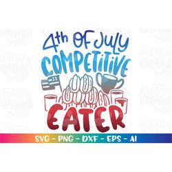 4th of July Competitive Eater svg Hot Dog food svg funny girl boy print cut files Cricut Silhouette Download vector SVG