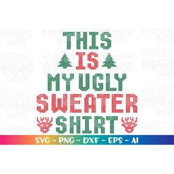 This is my ugly sweater shirt svg ugly sweater printable decal iron on cut files Cricut Silhouette Instant Download vect