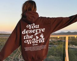 You Deserve The World Hoodie With Words on Back Trendy Hoodies for Women Vsco Hoodie Tumblr Hoodie Aesthetic Clothes Pre