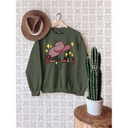 Hey Cowboy Sweatshirt, Western Sweatshirt, Funny Cowboy Sweatshirt, Western Cowboy, Western Gifts, Cute Cowboy Hat, Cowb