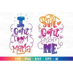 She got it from me svg I got it from mama SVG  Mom sayings svg mom quote cut file Cricut Silhouette Instant Download vec