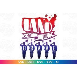 land of the brave svg 4th of july hand drawn lettered memorial decal print svg cut files silhouette cricut instant downl