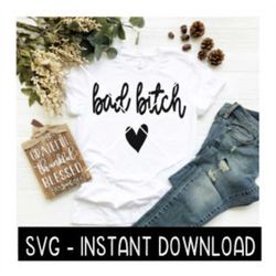 Bad Bitch SVG, Tee Shirt SVG Files, Wine Glass SvG Files, Instant Download, Cricut Cut Files, Silhouette Cut Files, Down