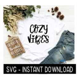 Cozy Vibes SVG, Tee Shirt SVG Files, Wine Glass SVG Instant Download, Cricut Cut Files, Silhouette Cut Files, Download,