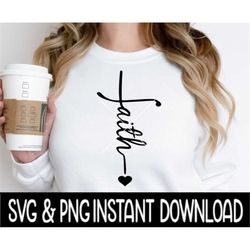 Faith SVG, Faith PNG Sweatshirt SvG Files, Tee Shirt SvG Instant Download, Cricut Cut Files, Silhouette Cut Files, Downl