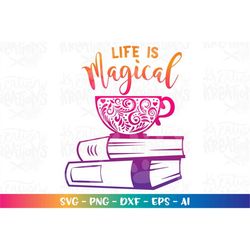 Books and Tea svg Books and Coffee life is magical SVG quotes saying hand drawn print cut files Cricut Silhouette Instan