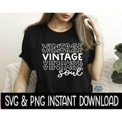 Vintage Soul Stacked SVG Files, Vintage Soul Stacked PNG Instant Download, Cricut Cut Files, Silhouette Cut Files, Downl