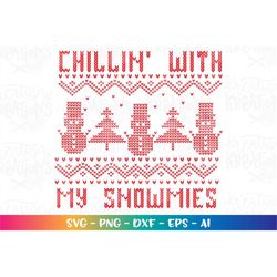 Ugly sweater svg Chillin' with my Snowmies svg printable decal iron on cut files Cricut Silhouette Instant Download vect