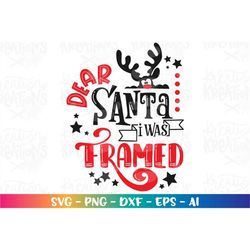 Dear Santa I was framed SVG rudolf clipart cute svg print decal kids tee shirt design Cut Files Cricut Silhouette Digita