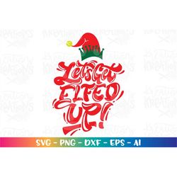 Let's get Elfed Up SVG Christmas Winter Elf Hat hand drawn hand lettered print decal Cut Files Cricut Silhouette Digital
