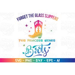 Forget the glass slippers this Princess wears boots svg print decal cut file silhouette cricut cameo instan download vec