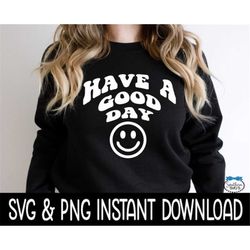 Have A Good Day PnG, Smiley Face PnG, Wavy Letters SVG, Smiley Face SvG Instant Download, Cricut Cut Files, Silhouette C
