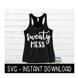 Sweaty Mess SVG, Workout SVG File, Exercise Tee SVG, Instant Download, Cricut Cut Files, Silhouette Cut Files, Download