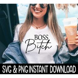 Boss Bitch SVG, SVG Files, PNG Download, Instant Download, Cricut Cut Files, Silhouette Cut Files, Download, Print
