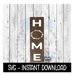 Home Wreath SVG, Farmhouse Vertical Sign SVG Files, SVG Instant Download, Cricut Cut Files, Silhouette Cut Files, Downlo