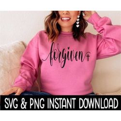 Forgiven SVG, PNG Sweatshirt SVG Files, Tee Shirt SvG Instant Download, Cricut Cut Files, Silhouette Cut Files, Download