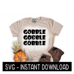 Thanksgiving SVG, Gobble Gobble Gobble Thanksgiving SVG Files, SVG Instant Download, Cricut Cut Files, Silhouette Cut Fi