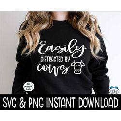 Easily Distracted By Cows SVG, PNG Tee SVG Files, Sweatshirt SvG, Instant Download, Cricut Cut Files, Silhouette Cut Fil