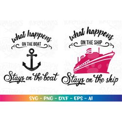 What happpens on the ship stays on the ship svg What happens on the Boat Cruise ship cut cfile print silhouette cricut c