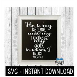He Is My Refuge Psalm SVG, Farmhouse Sign SVG Files, SVG Instant Download, Cricut Cut Files, Silhouette Cut Files, Downl