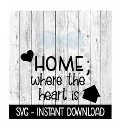 Home Is Where The Hear Is SVG, Funny Wine SVG Files, SVG Instant Download, Cricut Cut Files, Silhouette Cut Files, Downl