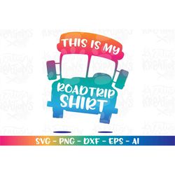This is my Road Trip Shirt svg Summer Road trip quotes cut cuttable cutting file silhouette cricut cameo instant downloa
