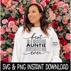 Best Auntie Ever SVG, Best Auntie Ever PNG, Mother's Day Stacked SVG, PnG Instant Download, Cricut Cut Files, Silhouette
