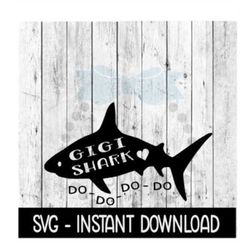 GiGi Shark Do Do Do Do SVG, SVG Files, Instant Download, Cricut Cut Files, Silhouette Cut Files, Download, Print