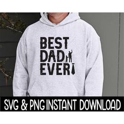 Best Dad Ever SVG, Best Dad Ever PNG, Father's Day PNG, Instant Download, Cricut Cut File, Silhouette Cut File, Download