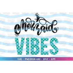 Mermaid Vibes SVG mermaid quote svg mermaid sayings cut cuttable cutting files Cricut Silhouette / Instant Download vect
