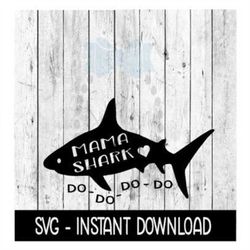 Mama Shark Do Do Do Do SVG, SVG Files, Instant Download, Cricut Cut Files, Silhouette Cut Files, Download, Print