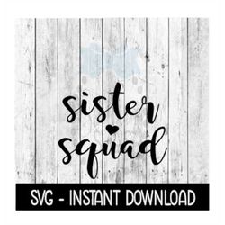 Sister Squad SVG, SVG Files, Instant Download, Cricut Cut Files, Silhouette Cut Files, Download, Print