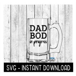 Dad Bod In Progress SVG, Father's Day Beer Cup SVG Files, Instant Download, Cricut Cut Files, Silhouette Cut Files, Down
