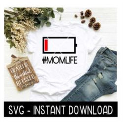 Low Battery Hashtag Mom Life SVG, Tee Shirt SVG File, Tee SVG, Instant Download, Cricut Cut Files, Silhouette Cut Files,