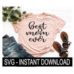 Best Mom Ever SVG, Mother's Day Tee Shirt SvG Files, Wine Glass SVG, Instant Download, Cricut Cut File, Silhouette Cut F