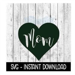 Mom Heart Cutout SVG, Mothers Day SVG Files, Instant Download, Cricut Cut Files, Silhouette Cut Files, Download, Print