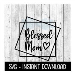 Layered Square Frames SVG, Blessed Mama Square Frame SVG Files, Instant Download, Cricut Cut Files, Silhouette Cut Files