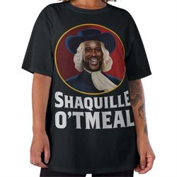 Shaquille Oatmeal Tshirt | Shaq Tshirt | Shaq Graphic Tee | Shaquille O'Neil Tshirt | Funny Tshirt | Meme Graphic Tee |