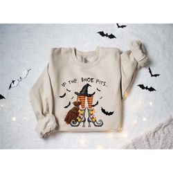 If The Shoe Fits Sweatshirt, Happy Halloween Shirt, Halloween Party Shirt, Halloween Gift Sweatshirt, Halloween Sweater,