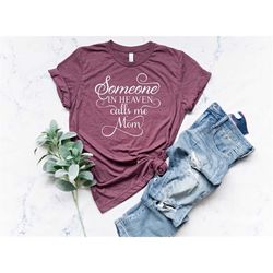 Someone In Heaven Calls Me Mom Shirt, Mothers Day Shirt, Mother's Day Gift, Mom Shirt,  Gift For Mom, Mommy Shirt, Mothe
