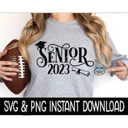 Senior 2023 SVG, Senior 2023 Tee Shirt PNG, Instant Download, Cricut Cut File, Silhouette Cut File, Download Print