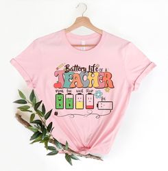 Battery Life of a Teacher, Funny Teacher Gift Shirt, Teacher Life Shirt, Teacher Battery T-Shirt, Back To School