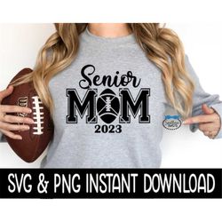 Senior Football Mom SVG, Senior Mom Tee Shirt PNG, Instant Download, Cricut Cut File, Silhouette Cut File, Download Prin