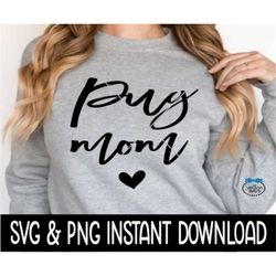 Pug Mom SVG, Dog Mom SVG Files, Dog Breed SVG PnG Instant Download, Cricut Cut Files, Silhouette Cut Files, Download, Pr
