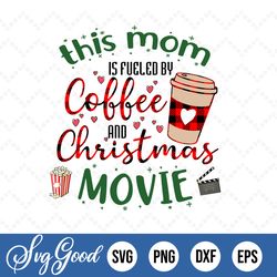 Christmas Svg, Mom Svg, Coffee Svg, Funny Christmas Svg, Movie Svg, Birthday Svg Women, Boyfriend Christmas Gift